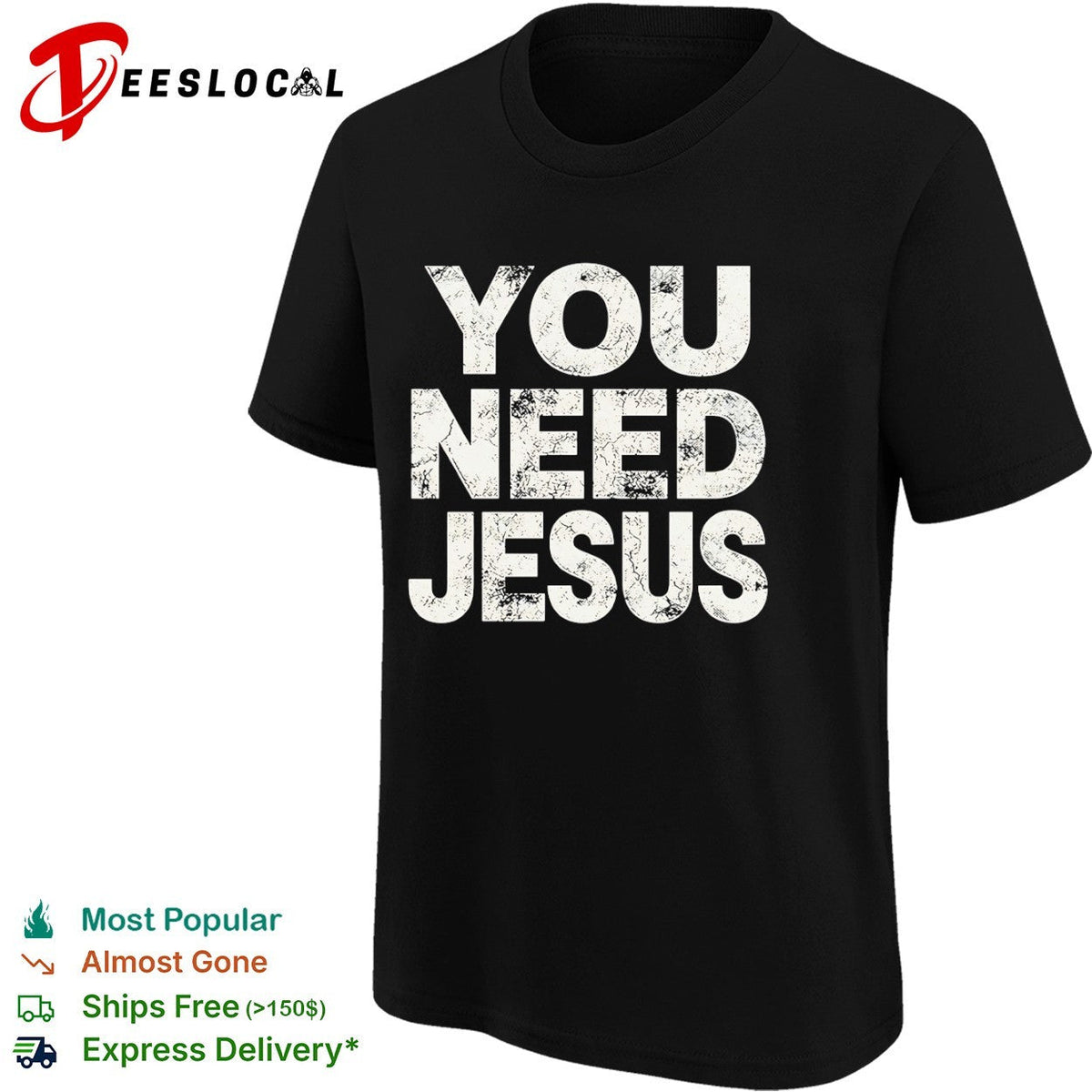 You Need Jesus shirt Unisex
