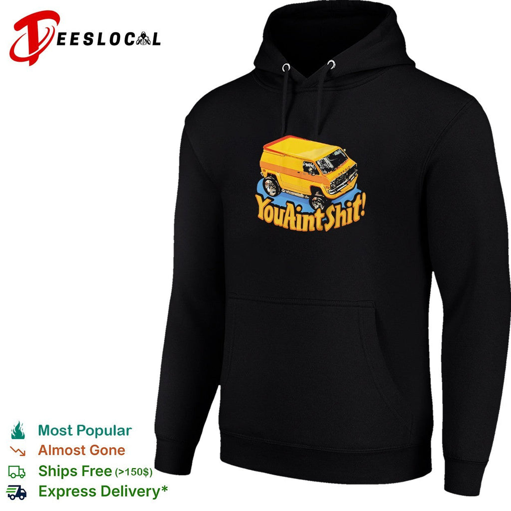 You ain’t shit vintage van funny shirt Unisex