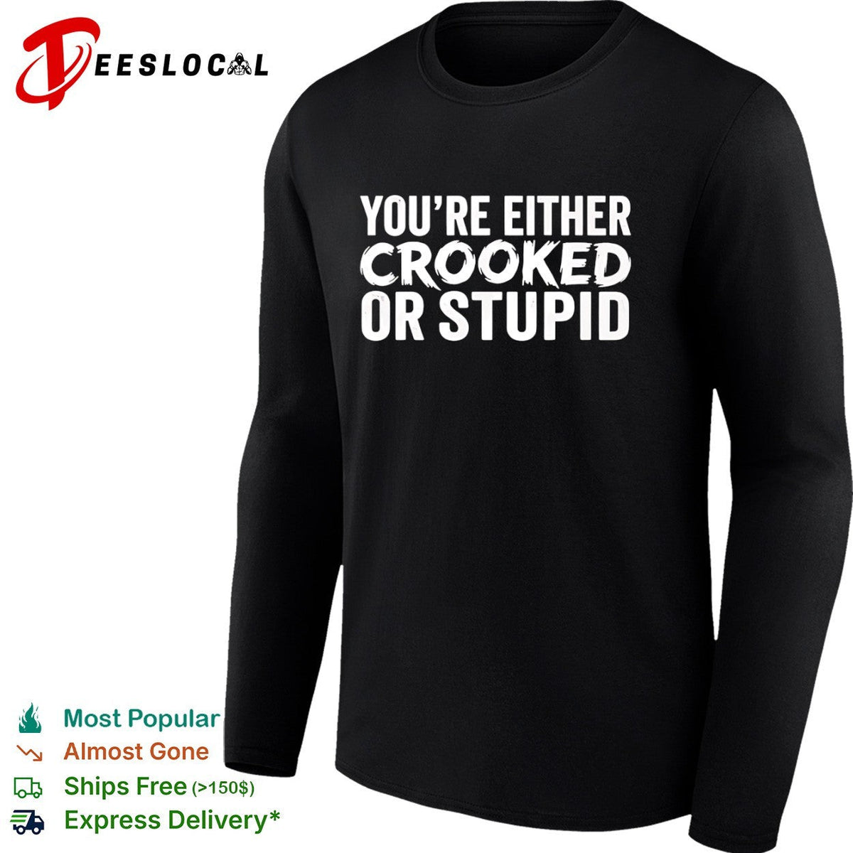 You are either crooked or stupid shirt Unisex