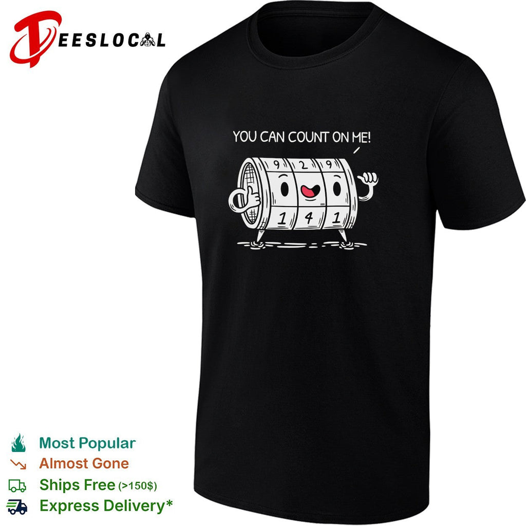 You can count on me funny meme shirt Unisex