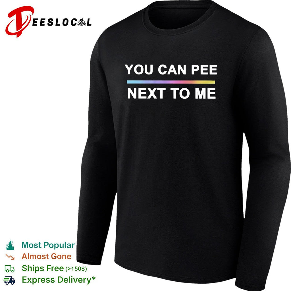 You can pee next to me LGBTQ pride rainbow gradient text design unisex fit shirt Unisex