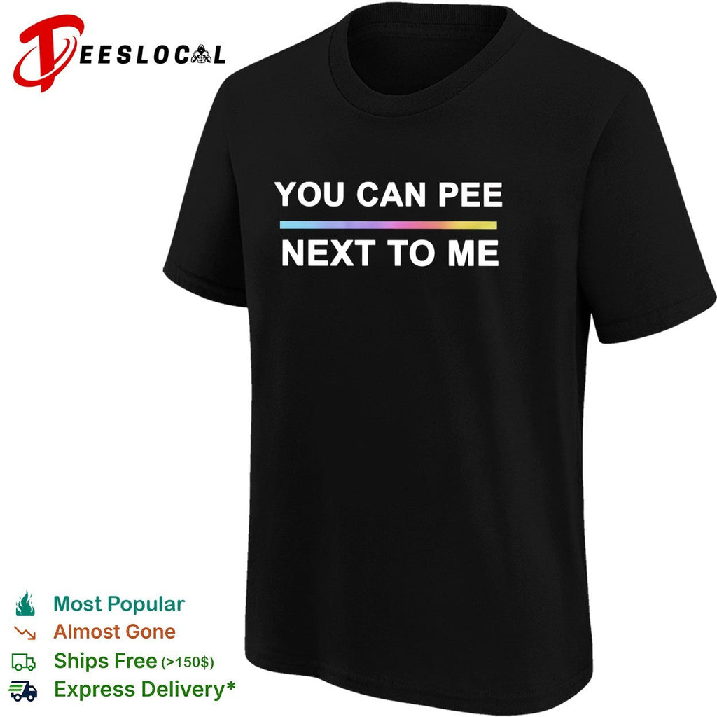 You can pee next to me LGBTQ pride rainbow gradient text design unisex fit shirt Unisex