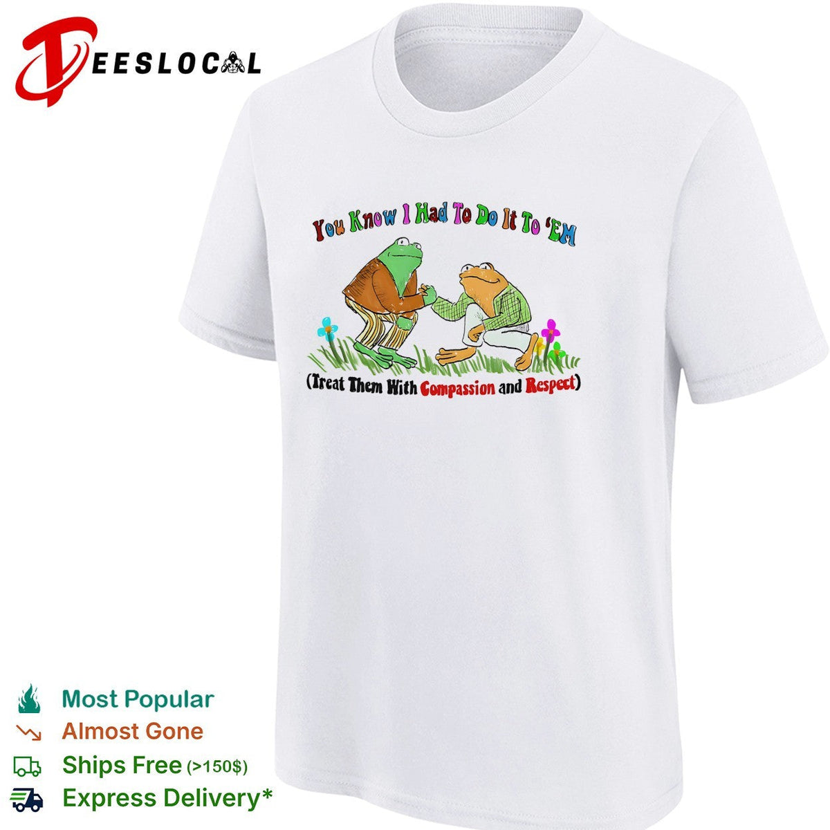 You know I had to do it to ’em compassion and respect frogs shirt Unisex
