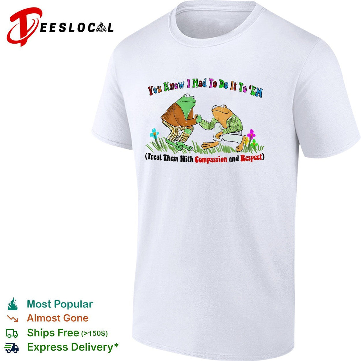 You know I had to do it to ’em compassion and respect frogs shirt Unisex
