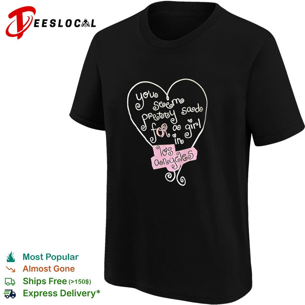 You seem pretty sad for a in Los Angeles heart shirt Unisex