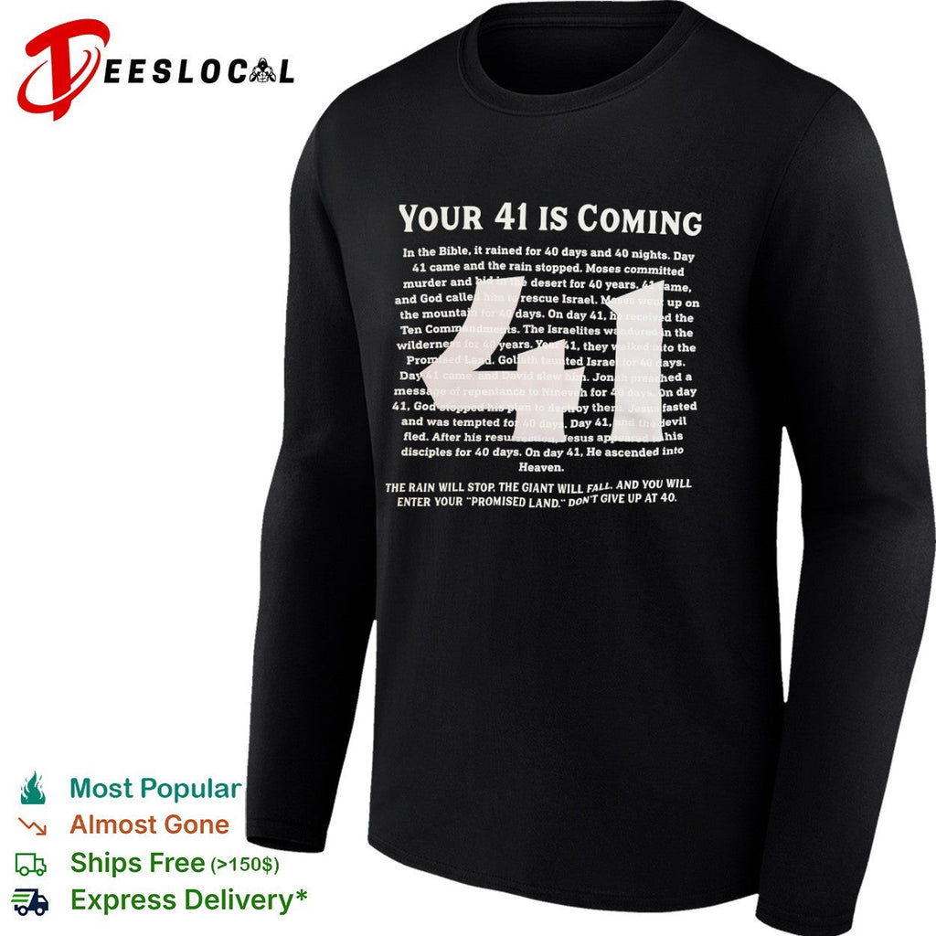 Your 41 Is Coming Biblical Motivation Inspiration Faith Christian Inspirational shirt Unisex