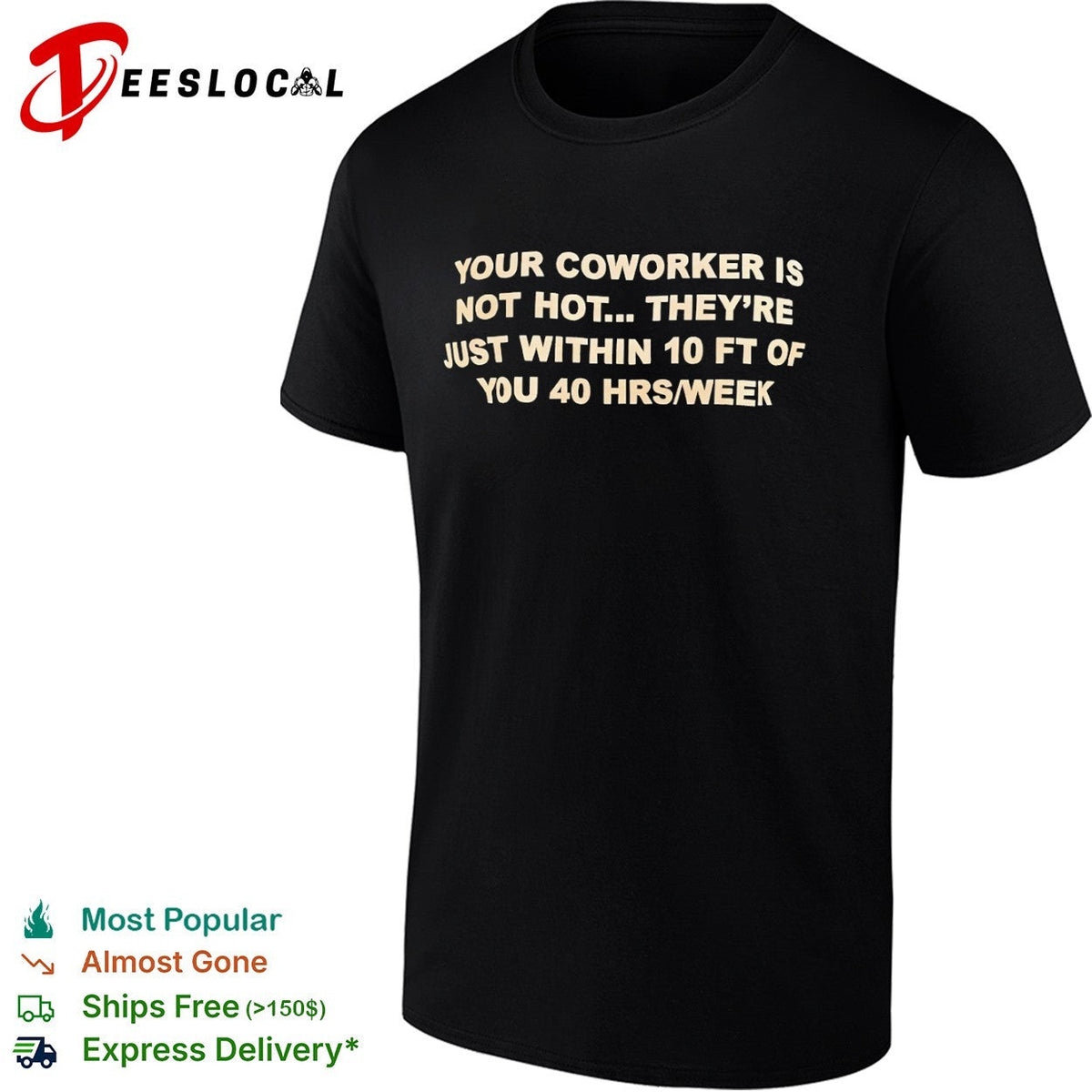 Your coworker is not hot they are just within 10 ft of you 40 hrs week shirt Unisex