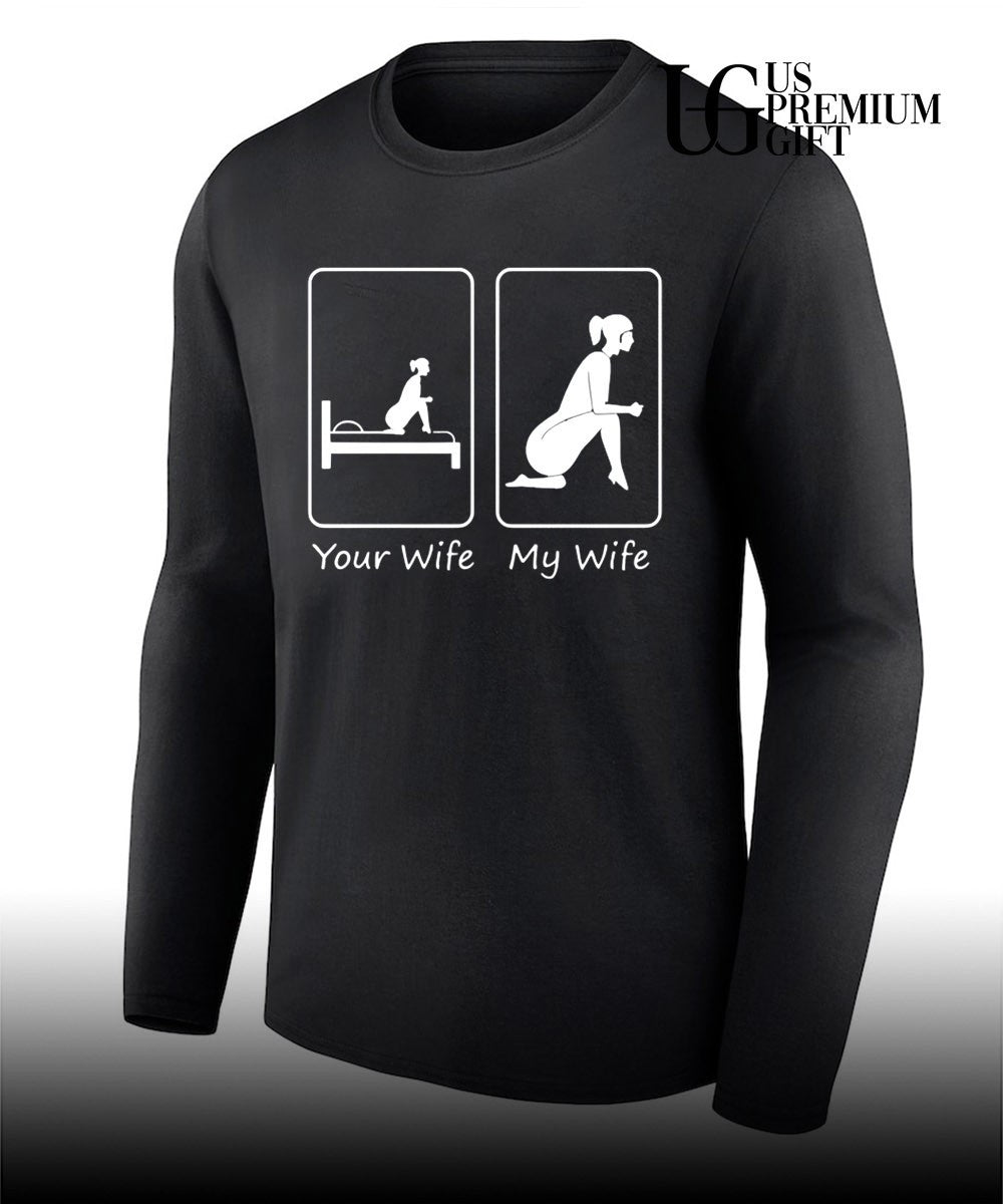 Your wife my wife funny bedroom humor shirt Unisex