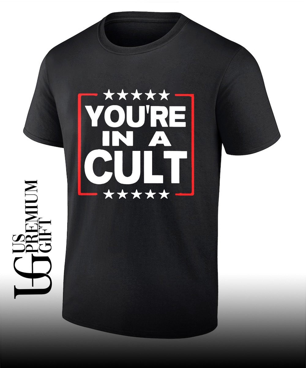 You’re In A Cult Satirical Political Statement Stars shirt Unisex
