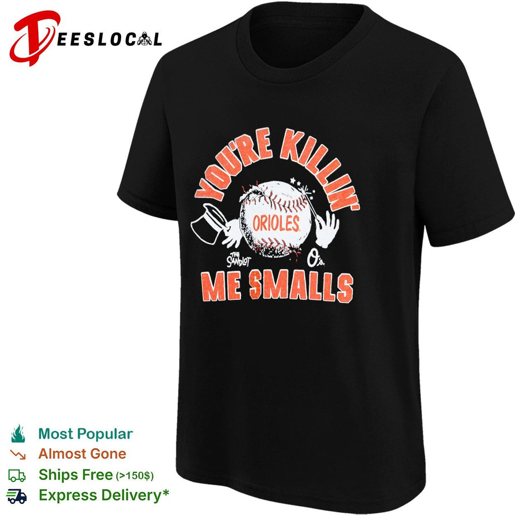 You’re Killin’ Me Smalls Baltimore Orioles shirt Unisex