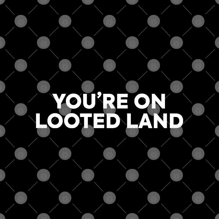 You’re On Looted Land Shirt Unisex