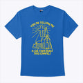 You’re Telling Me A Cis Teen Built This Chapel T Shirt Unisex
