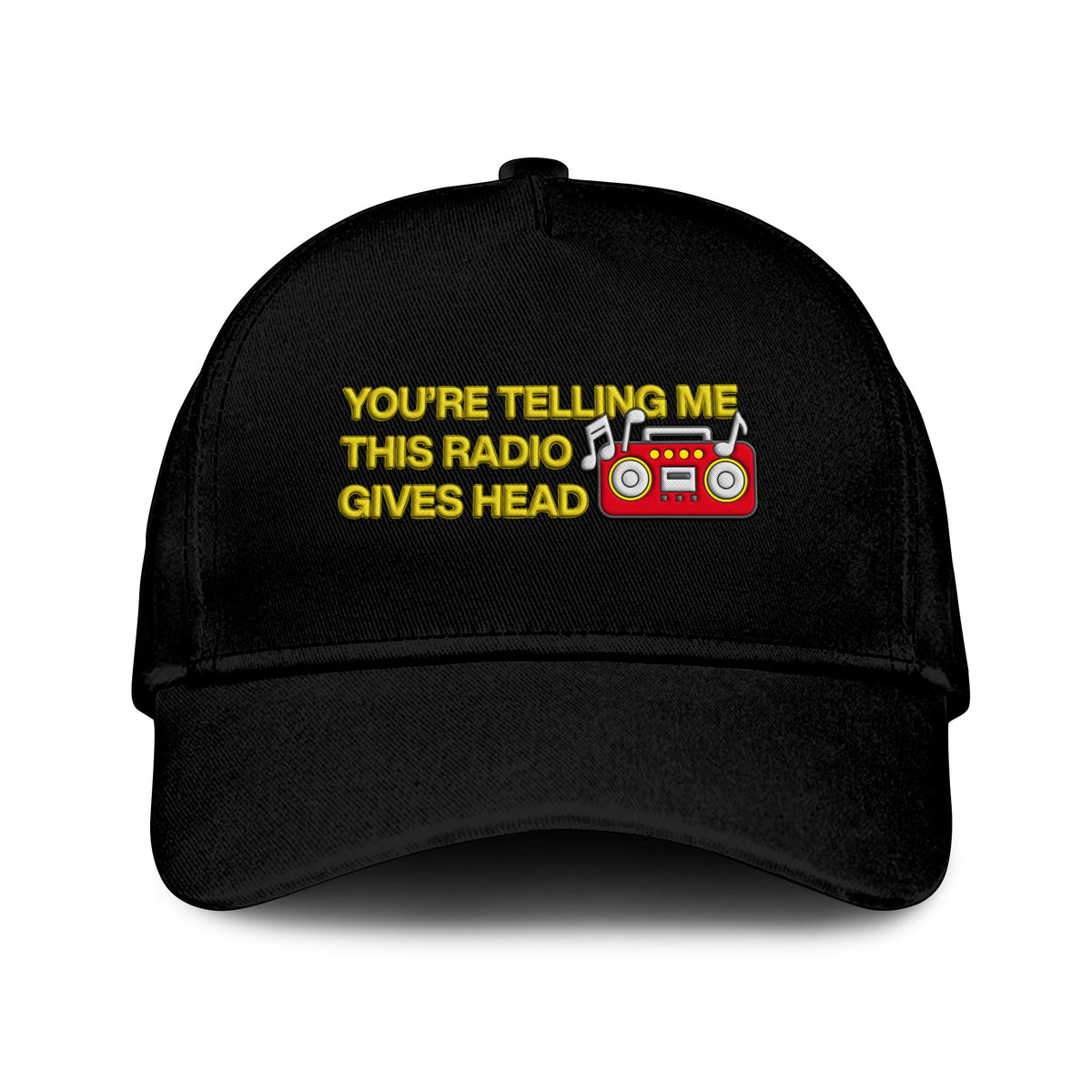 You’re Telling Me This Radio Gives Head Hat Unisex