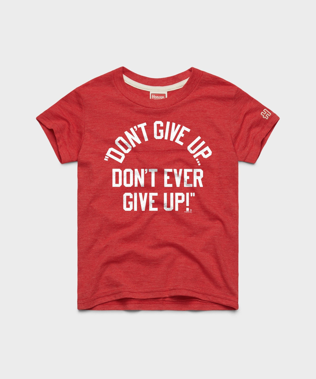 Youth Don't Give Up Don't Ever Give Up Unisex
