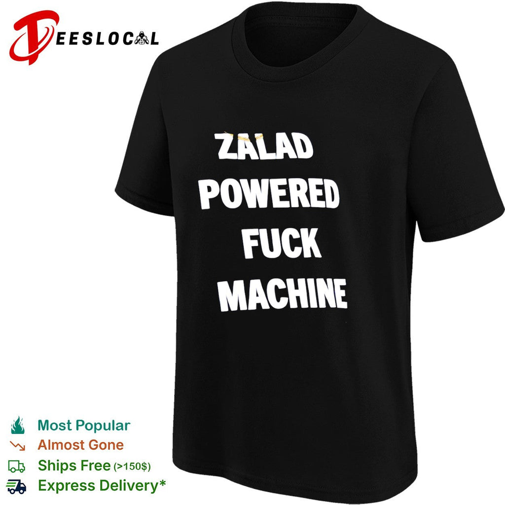 Zalad Powered Fuck Machine shirt Unisex