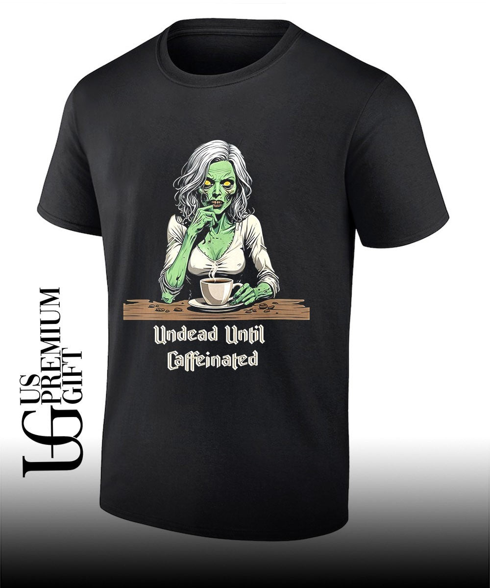 Zombie Coffee Lover Undead Until Caffeinated shirt Unisex