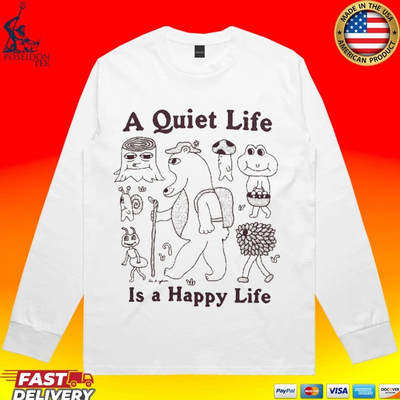 A Quiet Life Is A Happy Life Unisex