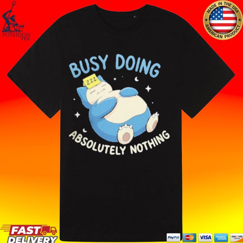 Absolutely Nothing Zzz Busy Doing Unisex