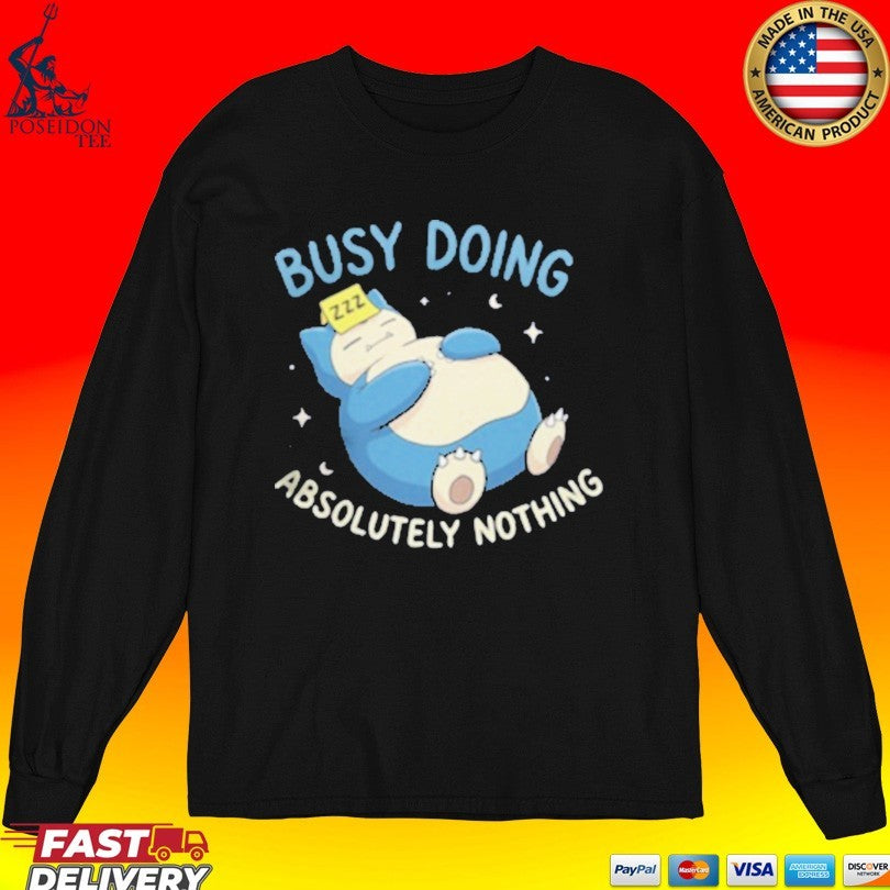 Absolutely Nothing Zzz Busy Doing Unisex