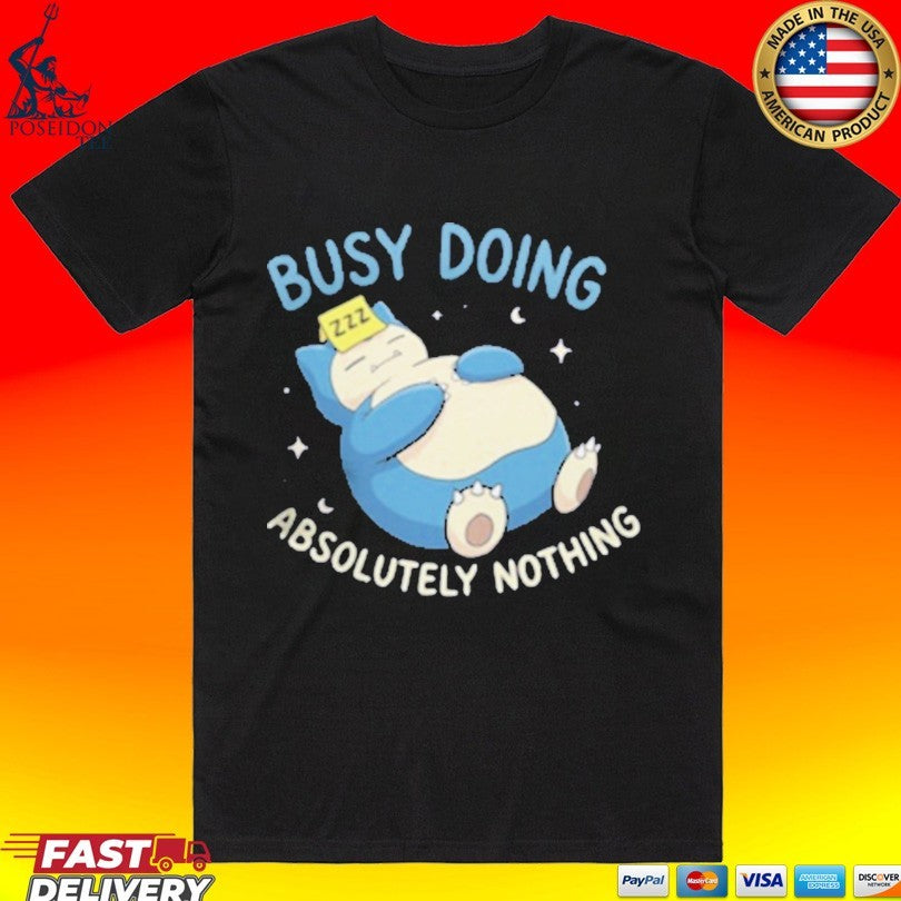 Absolutely Nothing Zzz Busy Doing Unisex