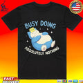 Absolutely Nothing Zzz Busy Doing Unisex