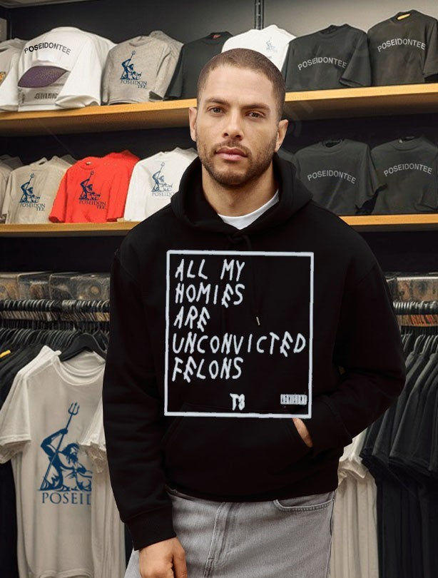 All My Homies Are Unconvicted Felons Unisex