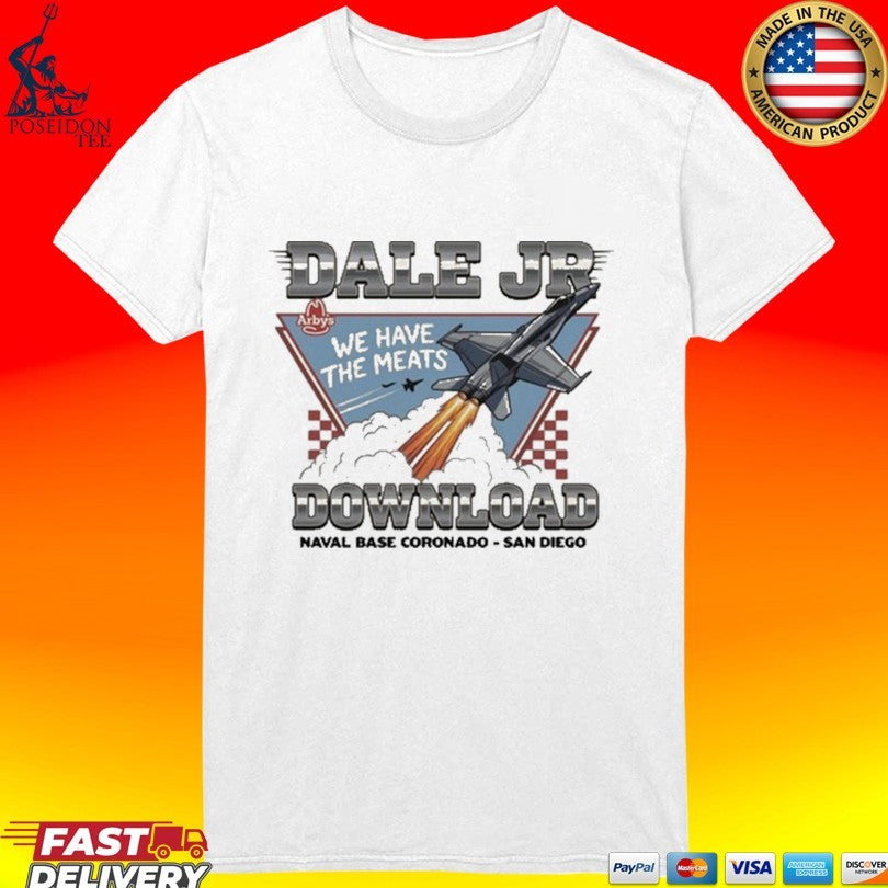 Arby’s X Dale Jr Download We Have The Meats Naval Base Coronado San Diego Unisex