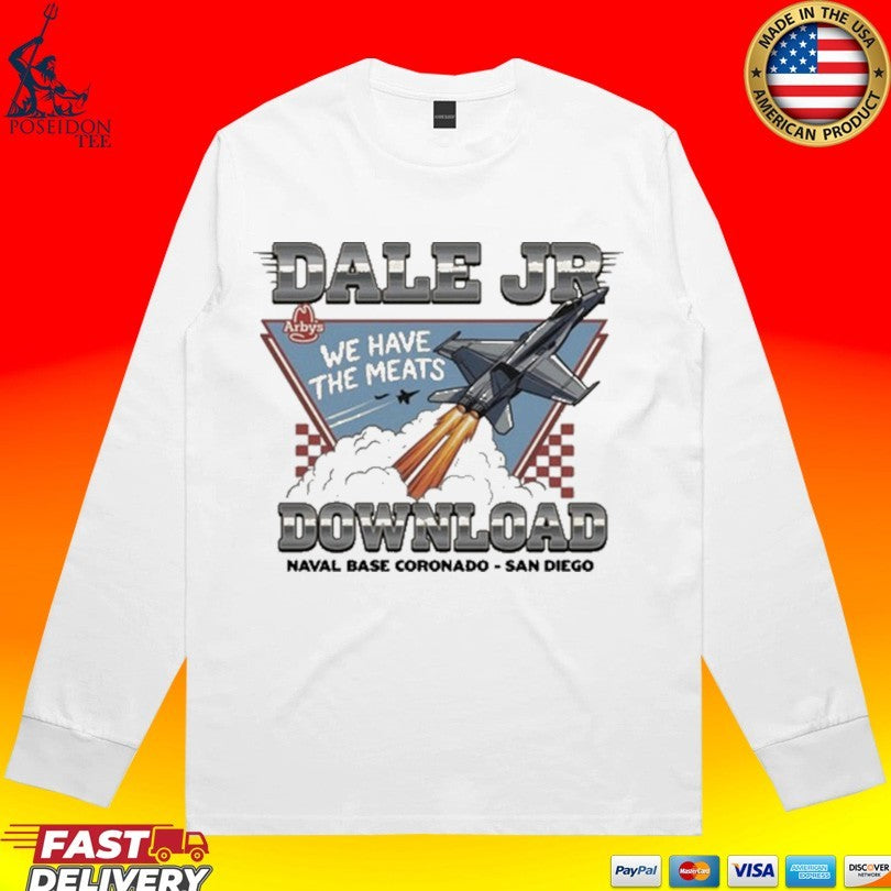 Arby’s X Dale Jr Download We Have The Meats Naval Base Coronado San Diego Unisex