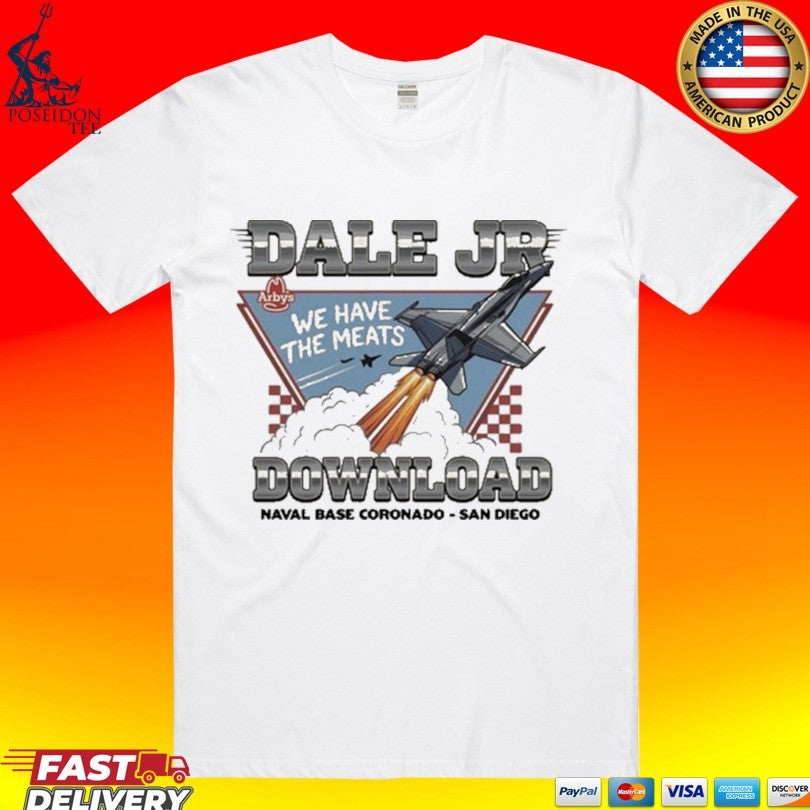 Arby’s X Dale Jr Download We Have The Meats Naval Base Coronado San Diego Unisex