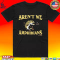 Aren’t We Amphibians Fishing Unisex