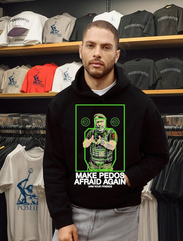 Arm Your Friends Make Pedos Afraid Again Unisex