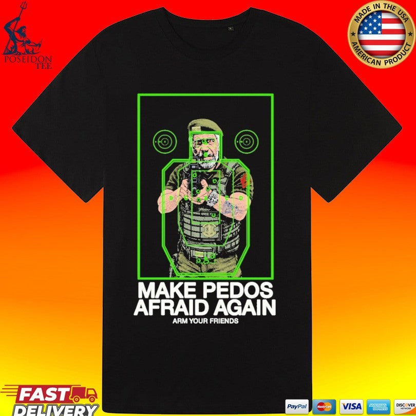 Arm Your Friends Make Pedos Afraid Again Unisex