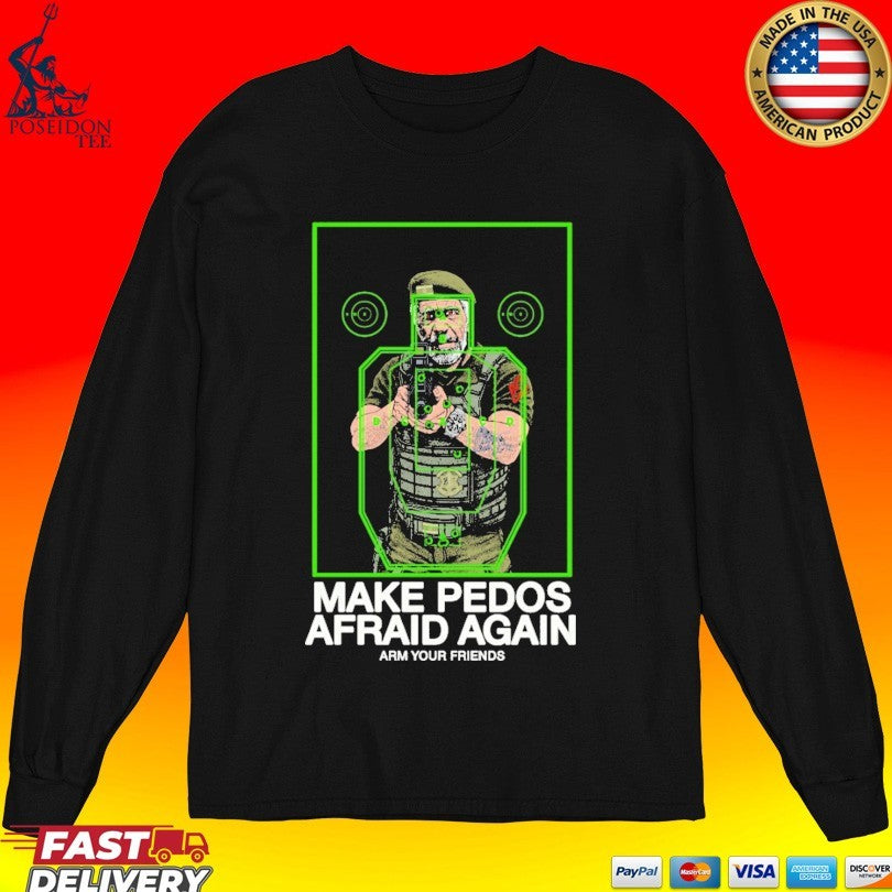 Arm Your Friends Make Pedos Afraid Again Unisex