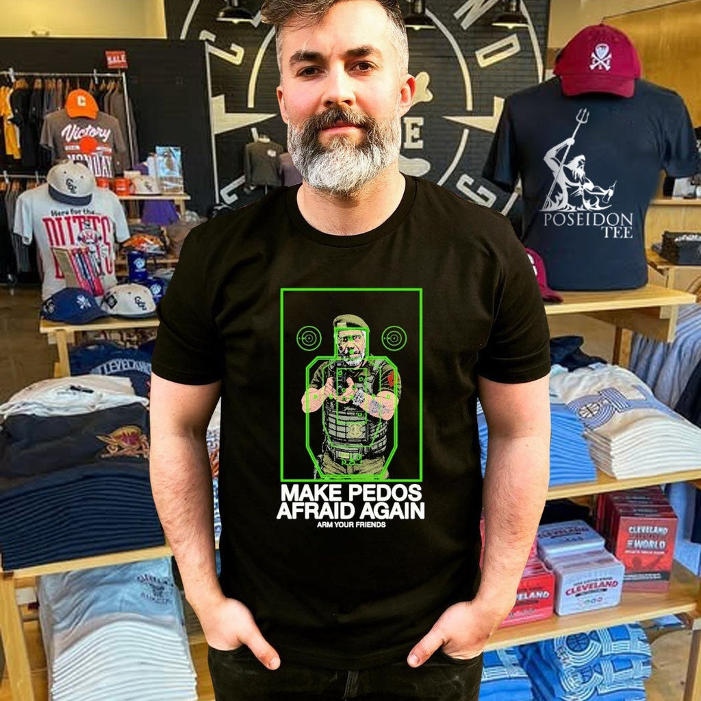 Arm Your Friends Make Pedos Afraid Again Unisex
