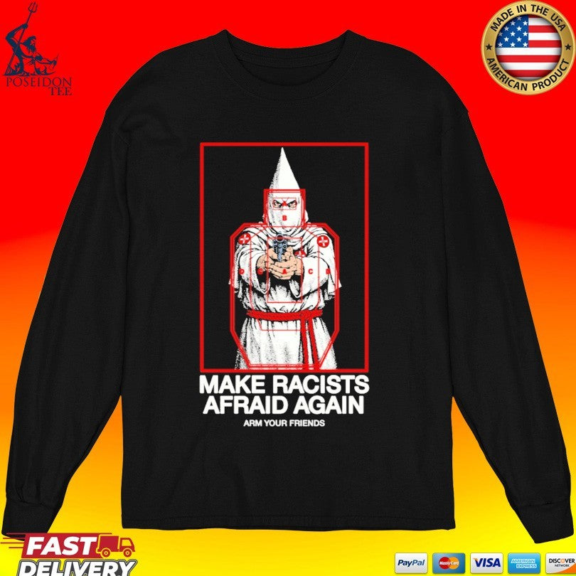 Arm Your Friends Make Racists Afraid Again Unisex
