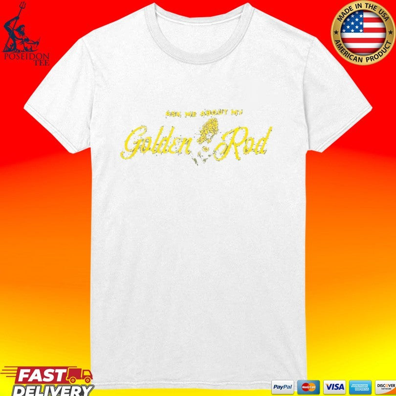 Ask Me About My Goldenrod Unisex