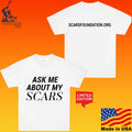 Ask Me About My Scars Scarsfoundation Org Unisex