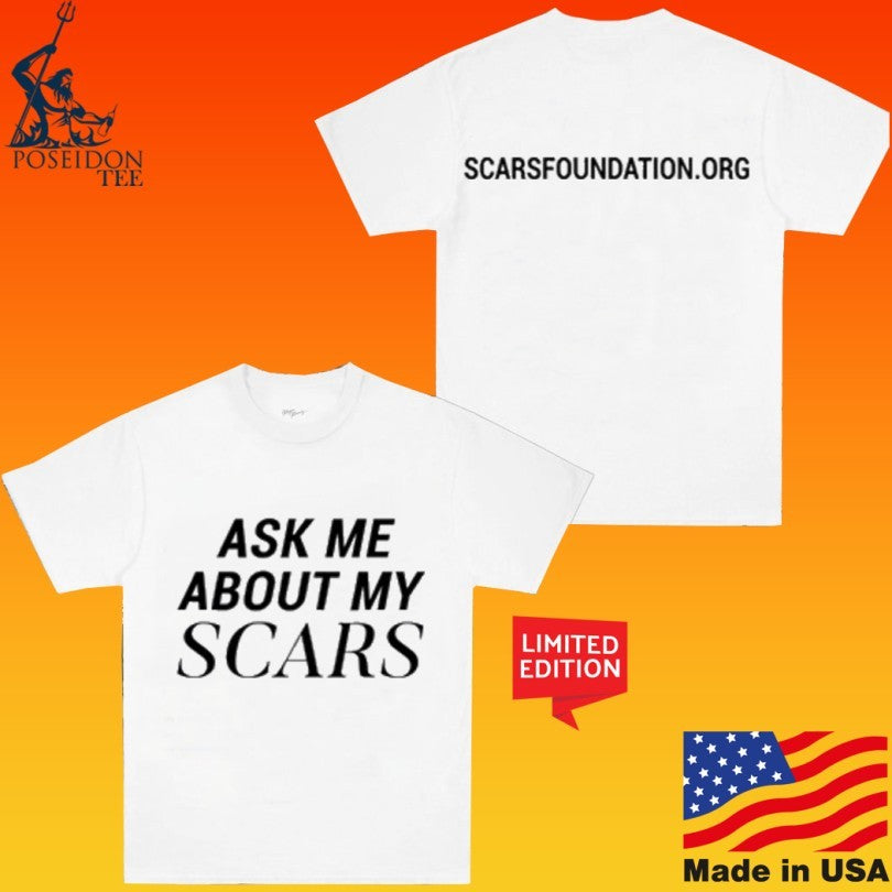 Ask Me About My Scars Scarsfoundation Org Unisex