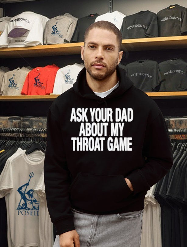 Ask Your Dad About My Throat Game Unisex