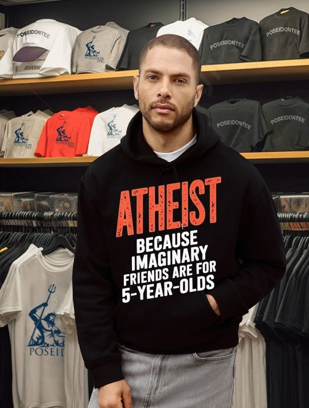 Atheist Because Imaginary Friends Are For 5 Years Olds Unisex