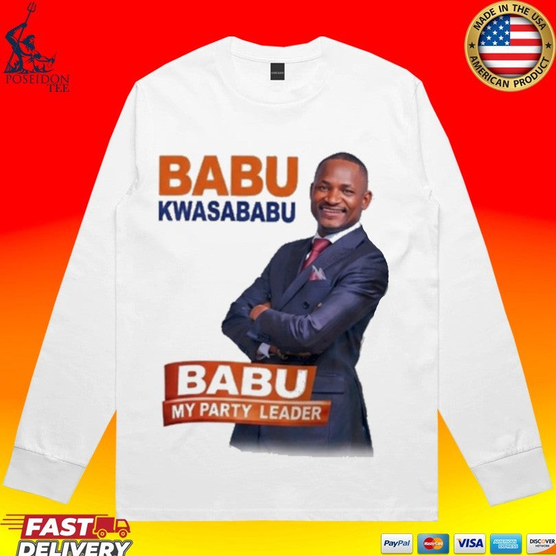 Babu Kwa Sababu Babu My Party Leader Unisex
