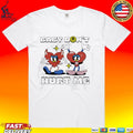 Baby Dont Hurt Me Hearts Unisex