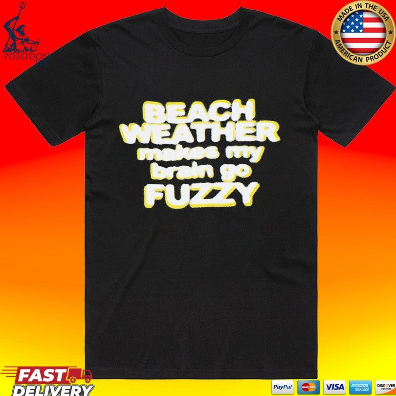 Beach Weather Makes My Brain Go Fuzzy Unisex
