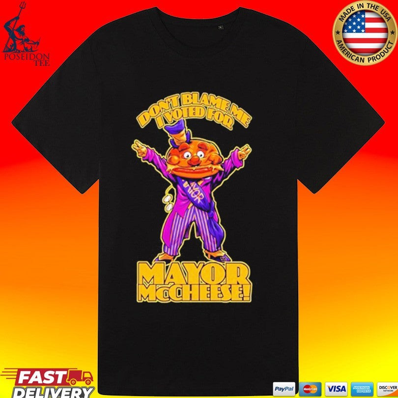 Beastwreck Don’t Blame Me I Voted For Mayor Mccheese Unisex