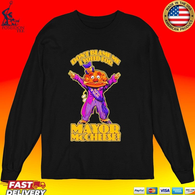 Beastwreck Don’t Blame Me I Voted For Mayor Mccheese Unisex