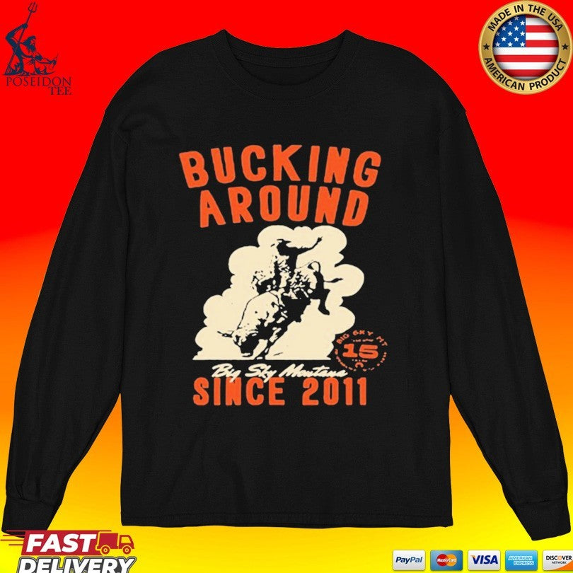 Big Sky Per Bucking Around Since 2011 Unisex