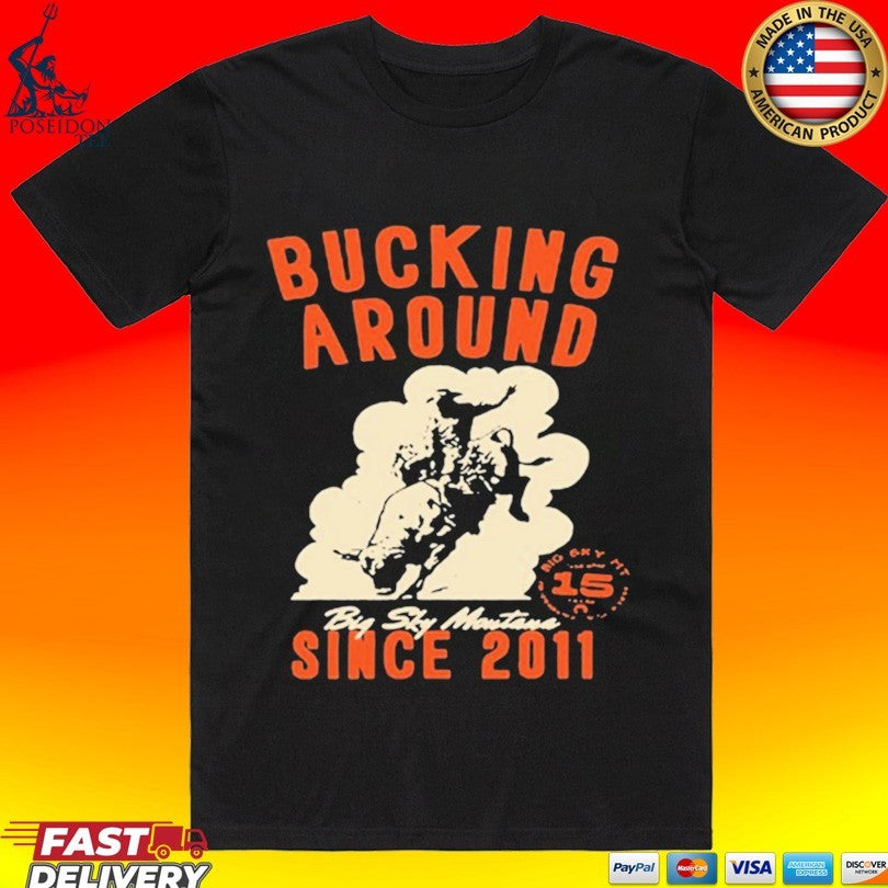 Big Sky Per Bucking Around Since 2011 Unisex