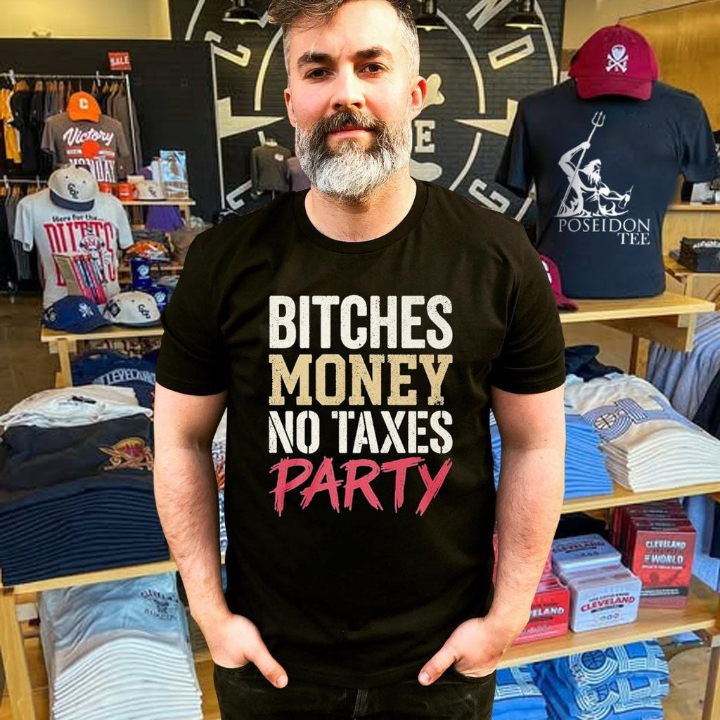 Bitches Money No Taxes Party Unisex