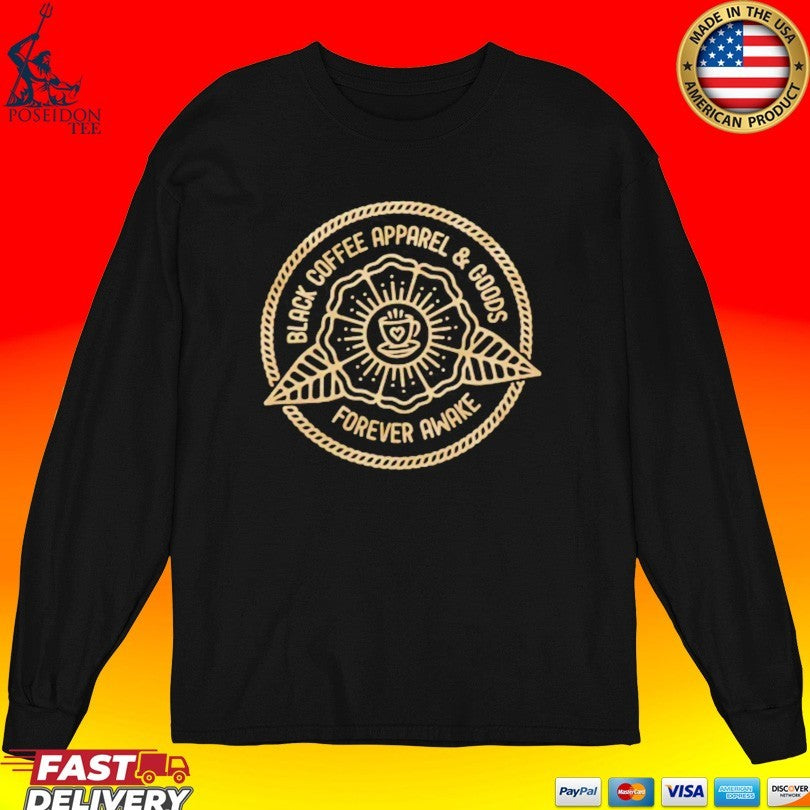 Black Coffee And Goods Forever Awake Support Your Local Barista Unisex