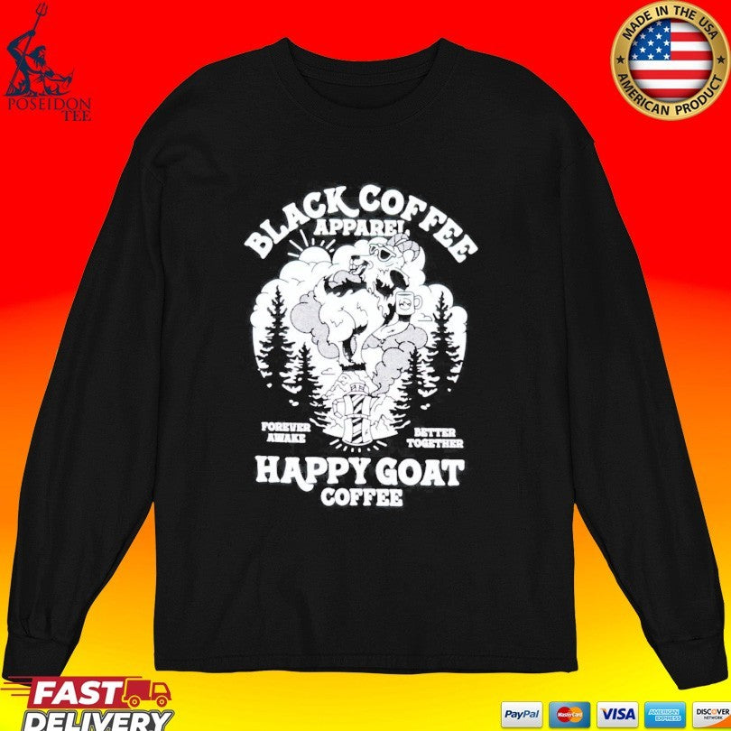 Black Coffee Forever Awake Better Together Happy Goat Unisex